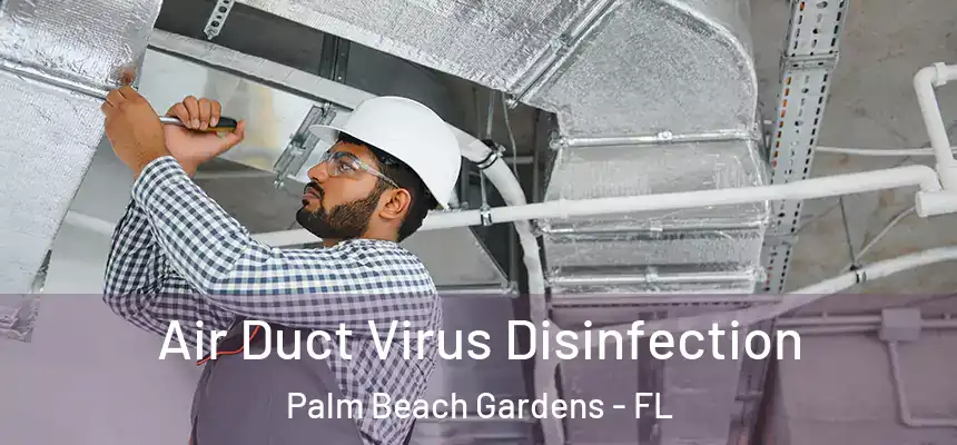 Air Duct Virus Disinfection Palm Beach Gardens - FL