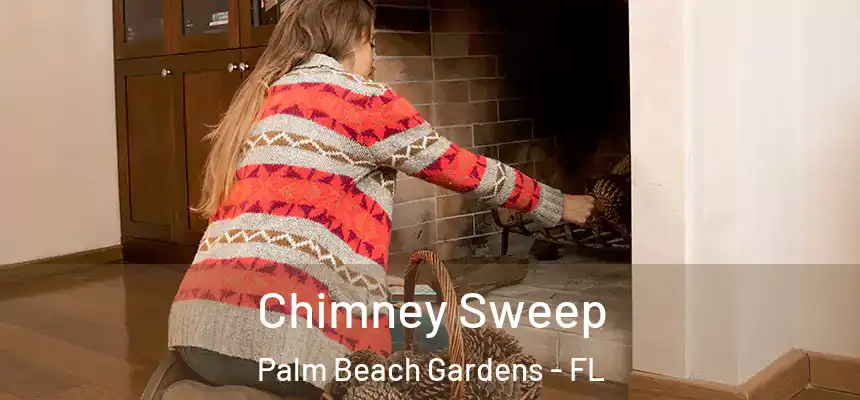 Chimney Sweep Palm Beach Gardens - FL