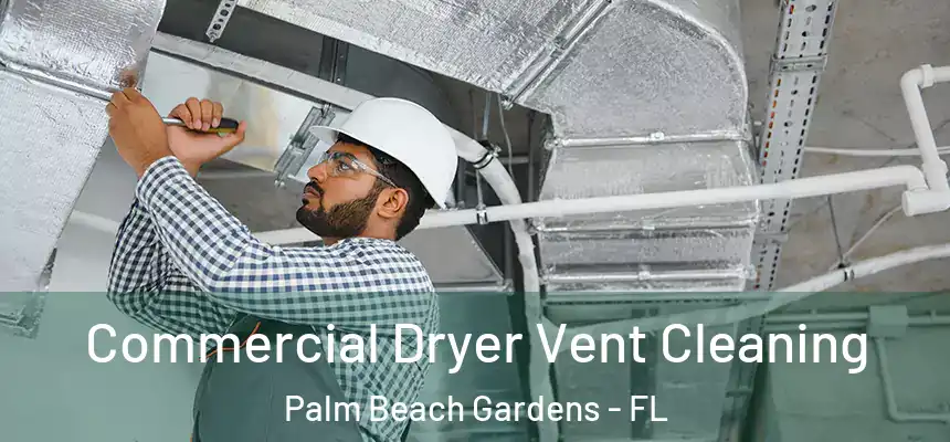 Commercial Dryer Vent Cleaning Palm Beach Gardens - FL