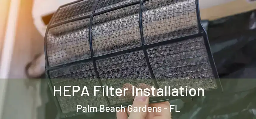 HEPA Filter Installation Palm Beach Gardens - FL