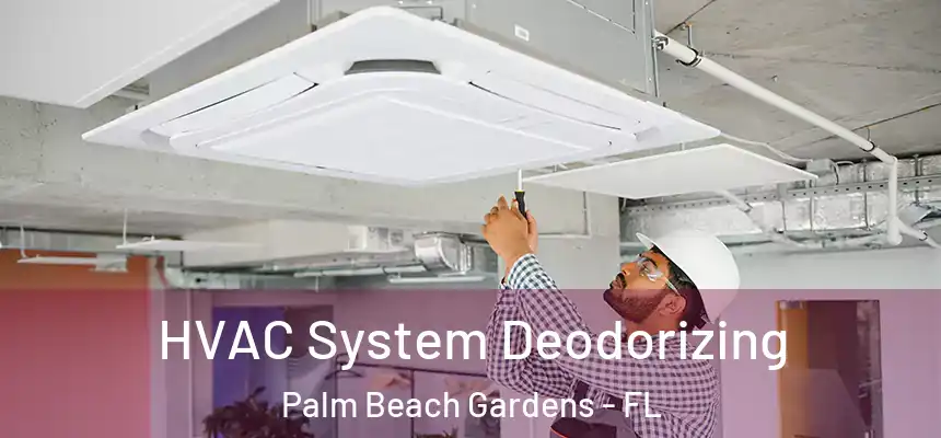 HVAC System Deodorizing Palm Beach Gardens - FL