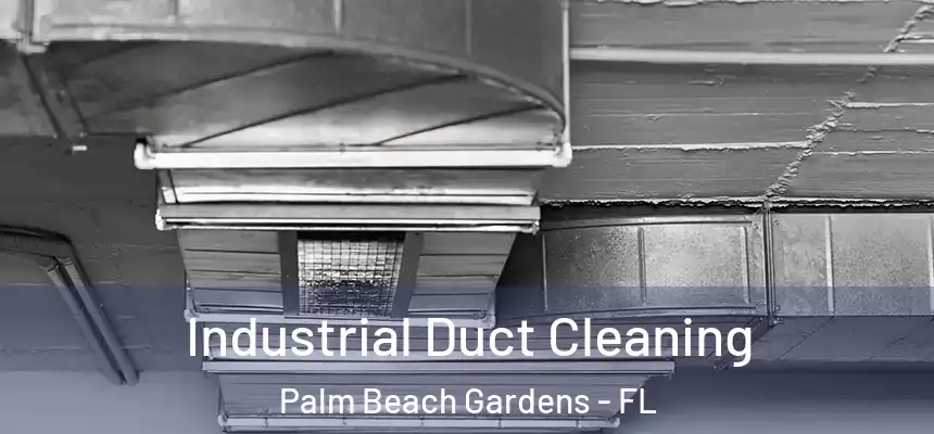 Industrial Duct Cleaning Palm Beach Gardens - FL