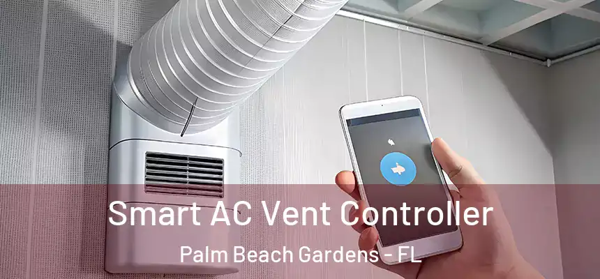 Smart AC Vent Controller Palm Beach Gardens - FL