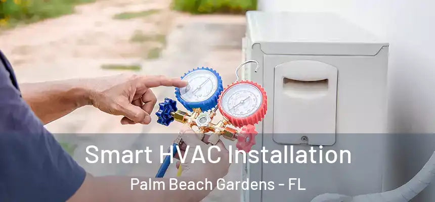 Smart HVAC Installation Palm Beach Gardens - FL